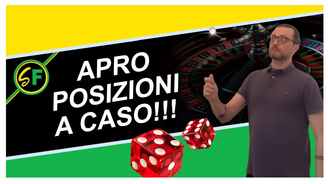 APRO POSIZIONI DI TRADING ONLINE A CASO  - Guida al trading online completa - Vid. 29