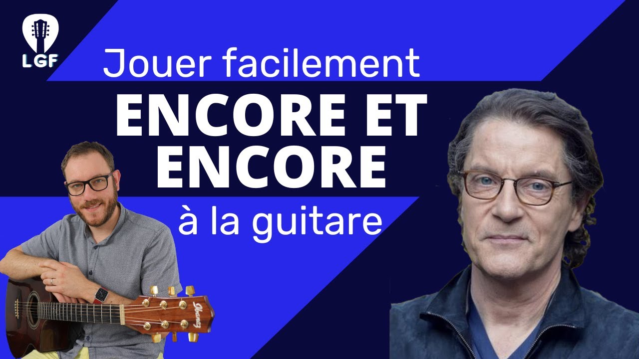 Encore et Encore (Francis Cabrel) : rythmique simple et accords pour accompagnement guitare