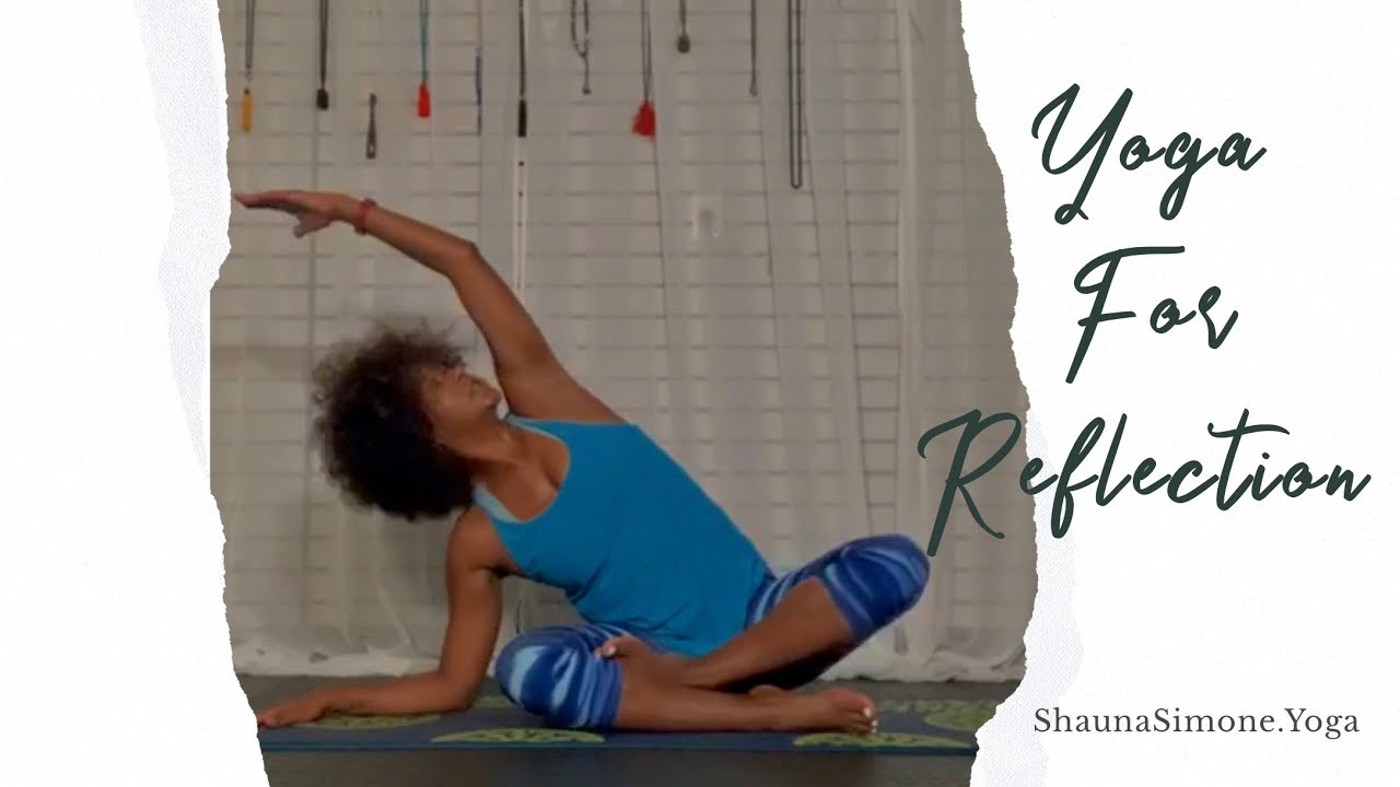Yoga For Reflection - Yoga with Shauna Simone