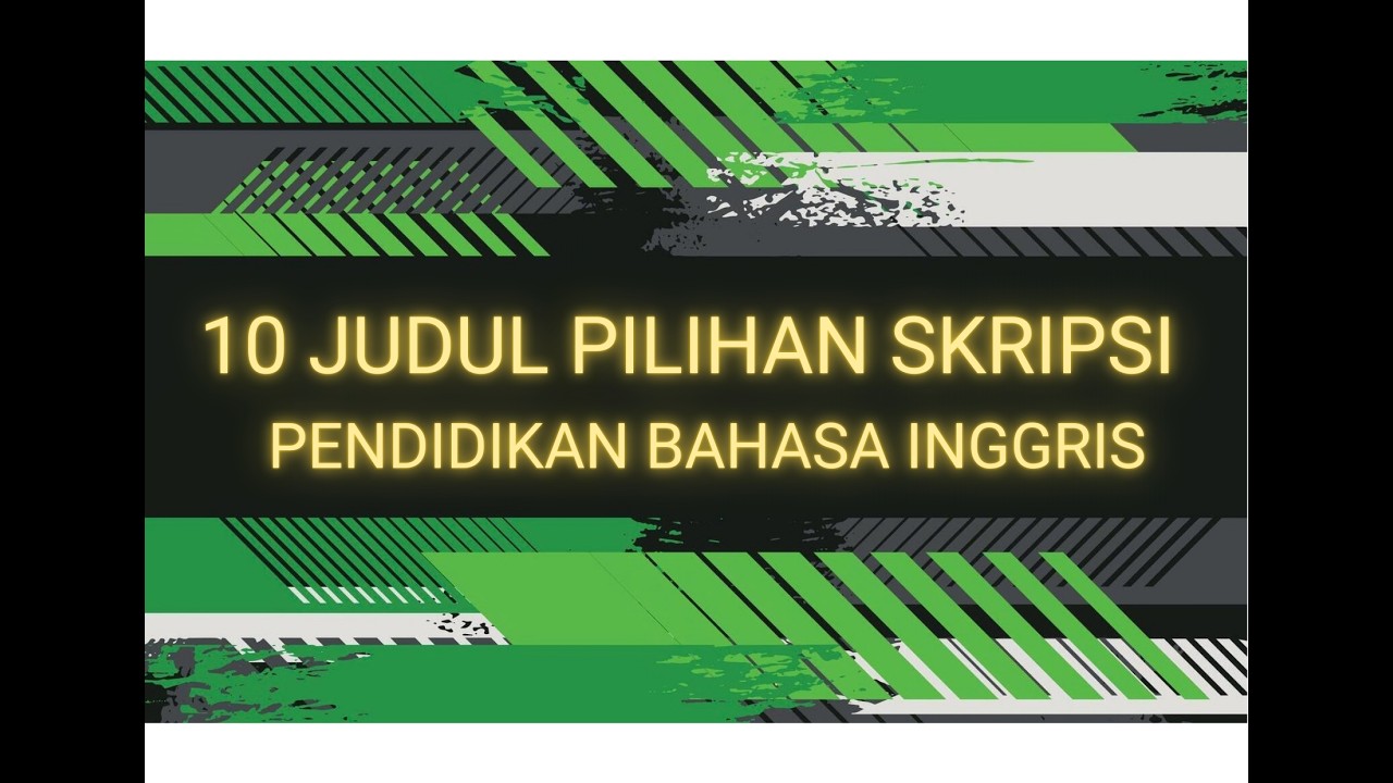 10 JUDUL PILIHAN SKRIPSI PENDIDIKAN BAHASA INGGRIS (PBI)