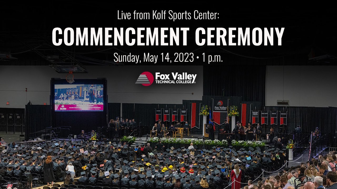 Fox Valley Technical College Spring 2023 Commencement Ceremony