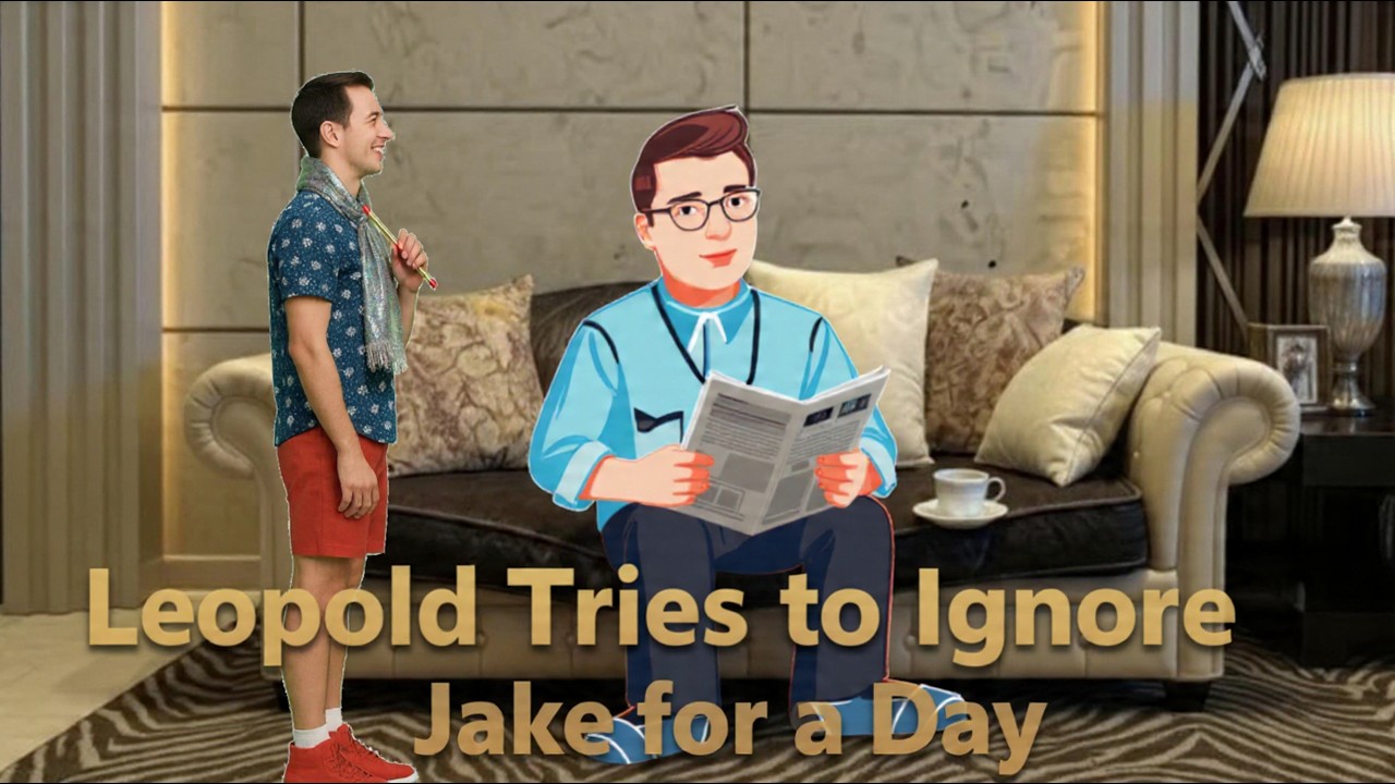 Leopold Tries to Ignore Jake for a Day