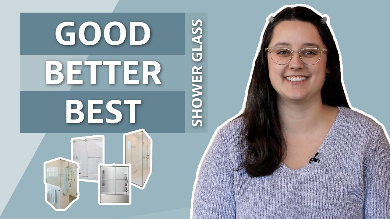 Choose the Right Shower Glass: Good Better Best