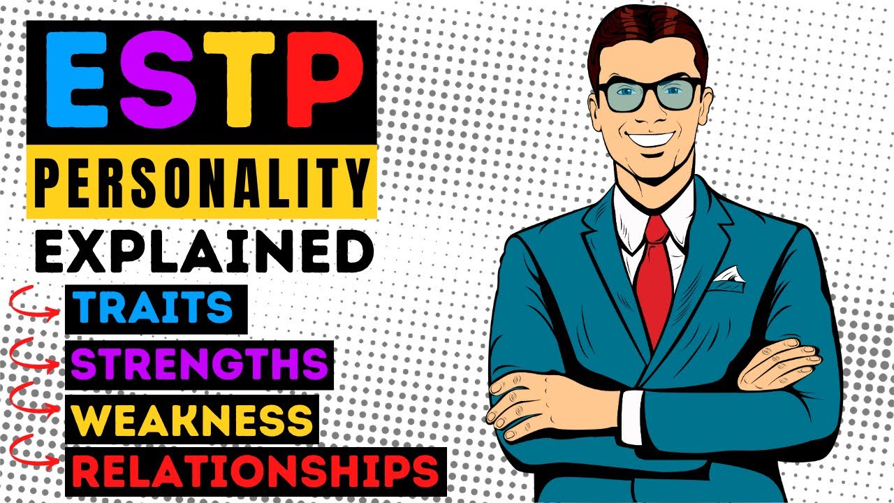 ESTP Personality Type - Traits, Strengths, Weaknesses & Relationships