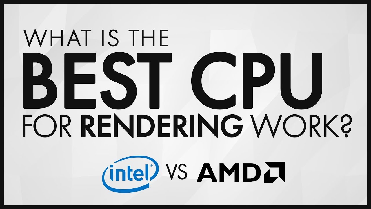 Best CPU / PC for Rendering!