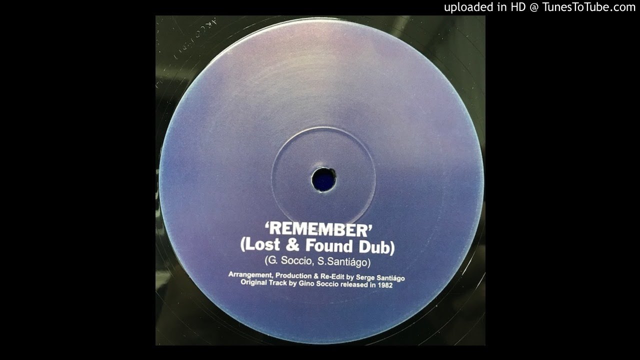 Serge Santiágo & Gino Soccio - Remember (Lost & Found Dub)