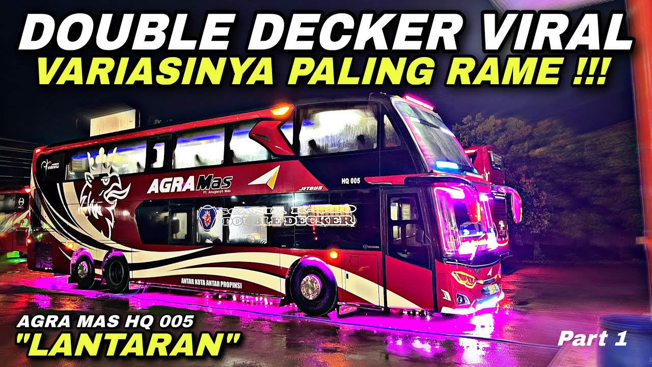 Naik Bus Double Decker Yang Lagi Viral 😍 Variasinya Paling Rame 😱| trip Agra Mas HQ 005 &ldquo; Lantaran &ldquo;