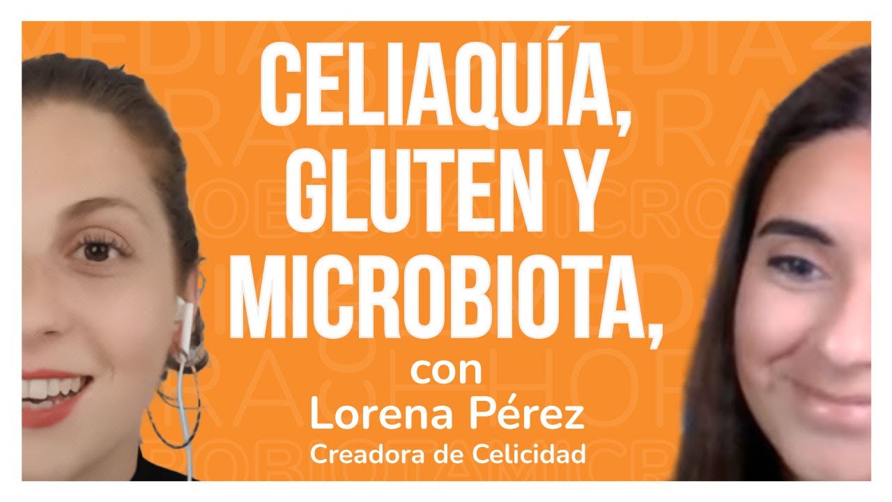 EP. 5 🔸 Celiaquía, gluten y microbiota, con Lorena, creadora de Celicidad