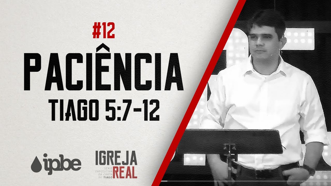 PACIÊNCIA - Tiago 5:7-12 - Igreja Real #12 | Rennan Dias