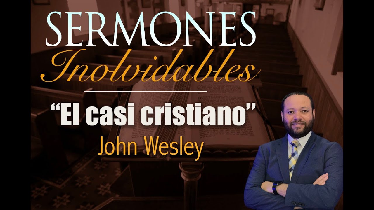 EL CASI CRISTIANO I John Wesley I Pr. Yeury Ferreira