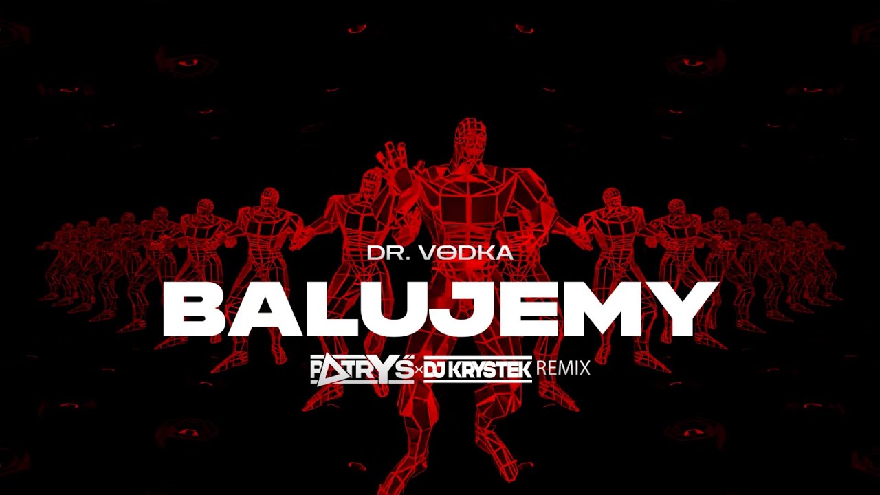 DR.VODKA - BALUJEMY (Patryś x Krystek REMIX)