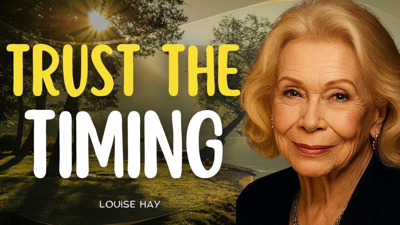 Louise Hay: Everything Is Aligning in Your Favor — Trust the Timing of Your Life
