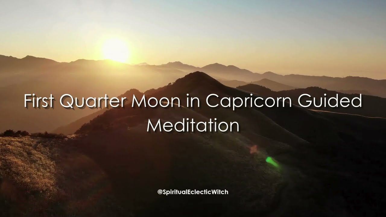 🌑✨ First Quarter Moon in Capricorn Guided Meditation ✨🌑