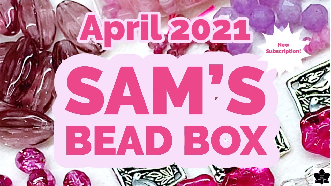 Sam's Bead Box Monthly Subscription April 2021