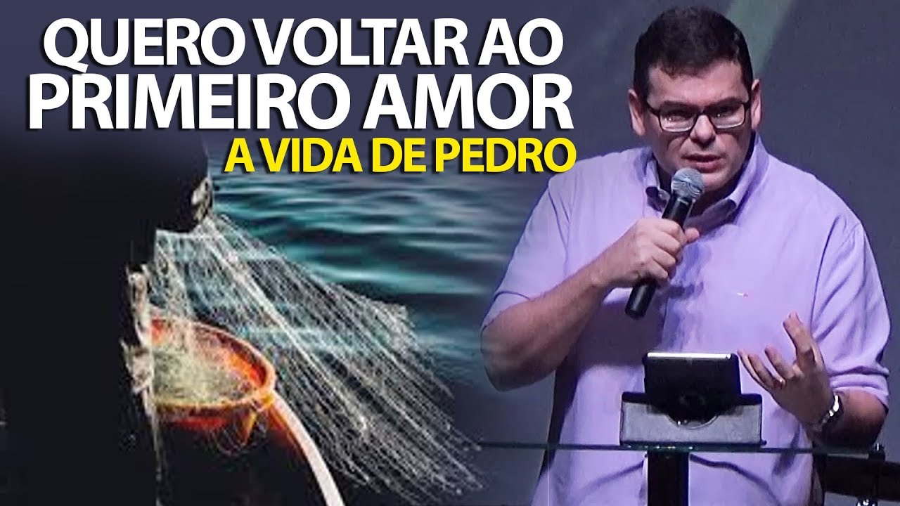 Quero voltar ao primeiro Amor - A vida de Pedro | Hildebrando Cerqueira