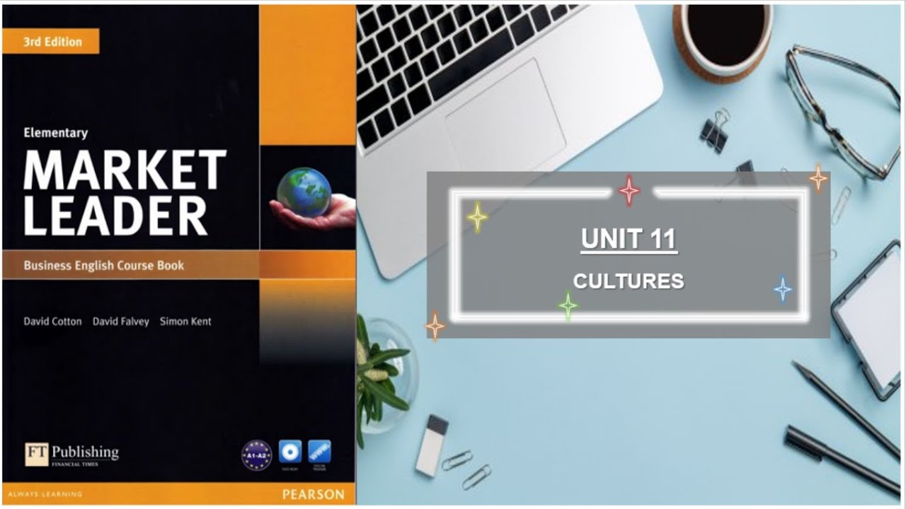 MARKET LEADER ELEMENTARY - UNIT 11: CULTURES