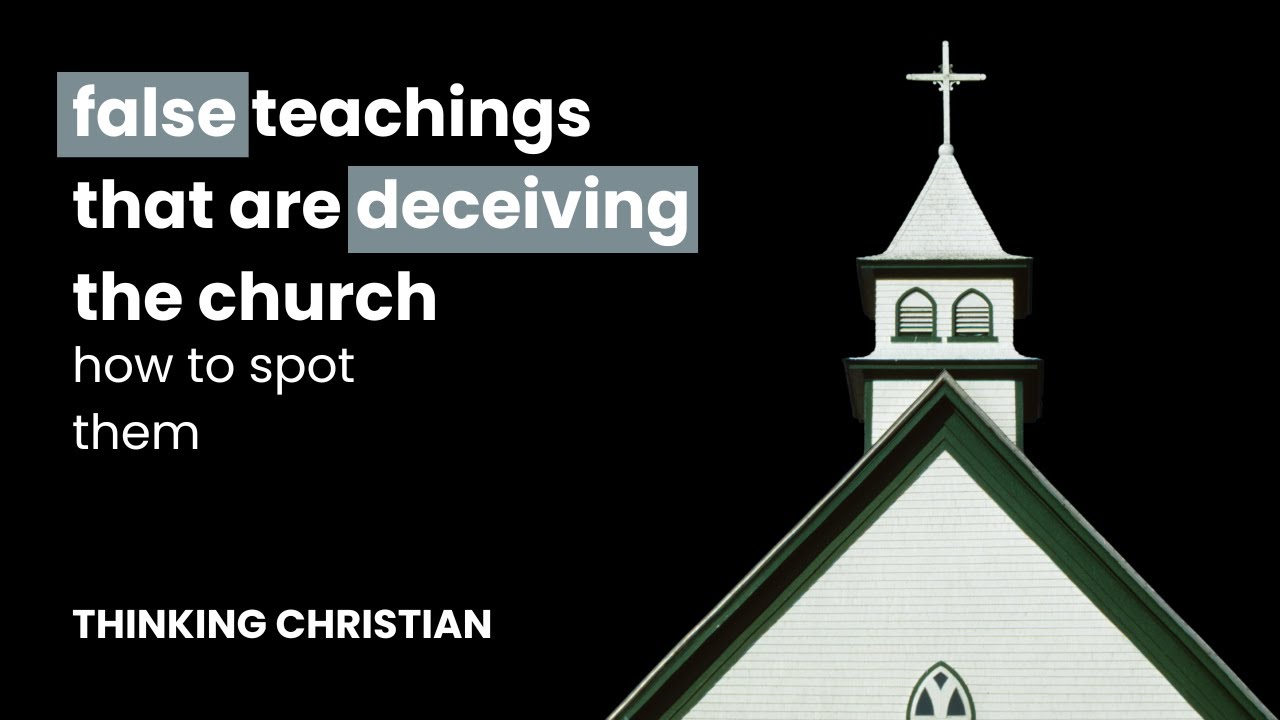 False Teachings That Are Deceiving the Church - How to Spot Them