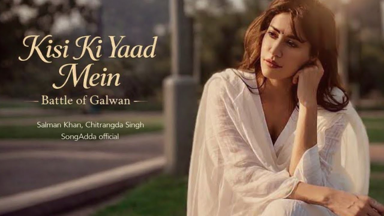 Kisi ki yaad mein official video | Salman Khan | Chitrangada Singh | Battle of Galwan|Apoorva Lakhia