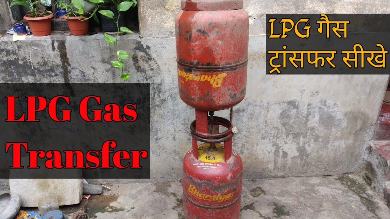 LPG Gas Transfer from one Cylinder to Another