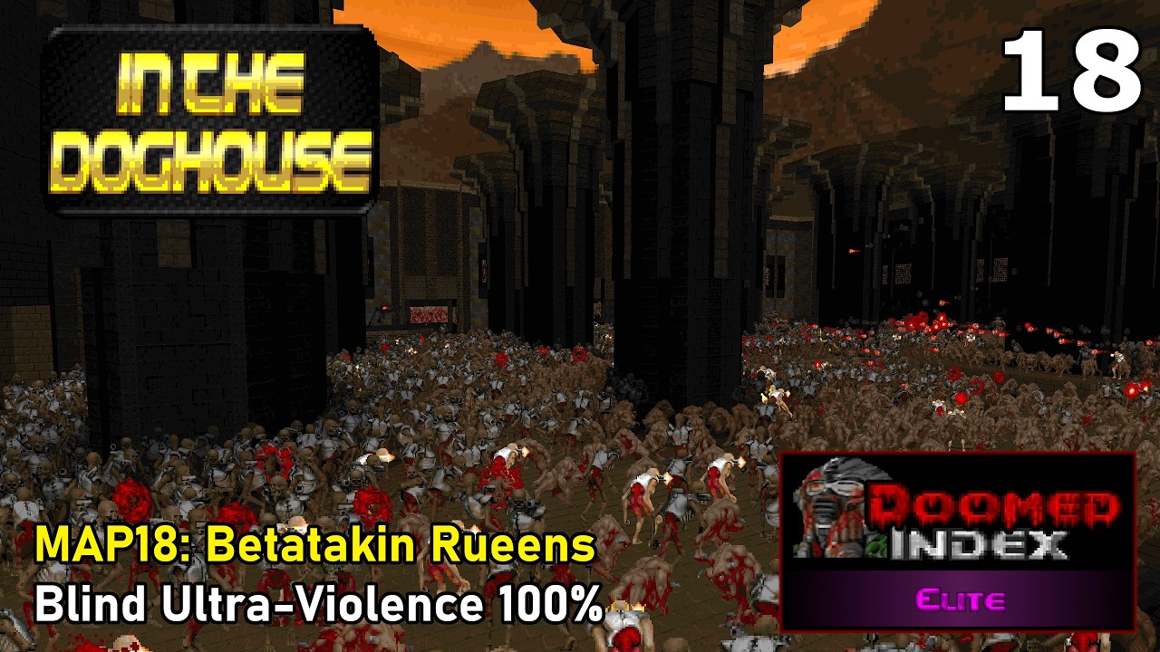 Doom II: In the Doghouse - MAP18: Betatakin Rueens (Blind Ultra-Violence 100%)
