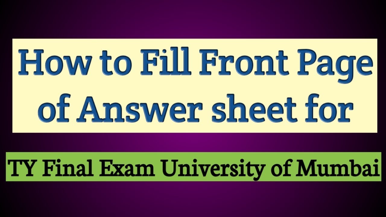 How to fill front page of Answer paper for final year Exam of Mumbai University