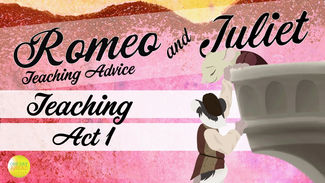 Teaching Act 1 | Romeo & Juliet | Teaching Advice | One Day Ahead