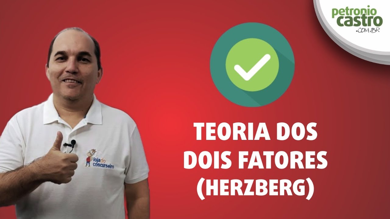 Motivação - Teoria dos dois fatores de Herzberg - Petronio Castro