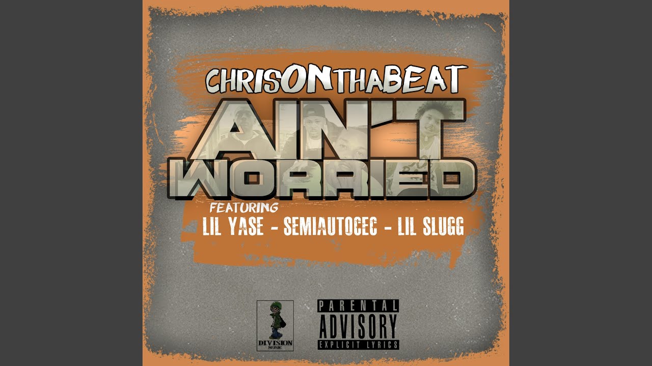Ain't Worried (feat. Lil Yase, Semiautocec & Lil Slugg)