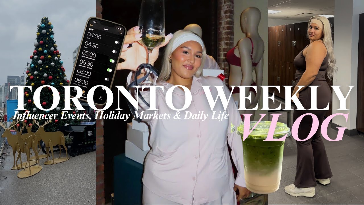 Weekly Vlog in Toronto | Influencer Events, Holiday Markets & Gym Days