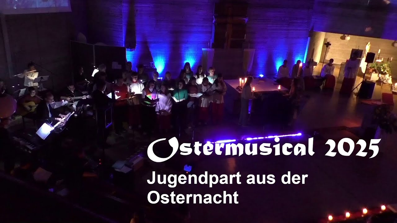 Ostermusical aus der Osternacht 2025 [Final Cut - Nur Jugendpart]