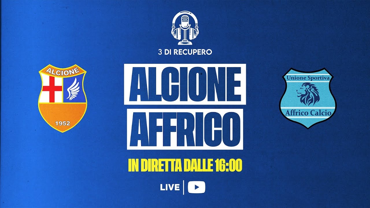 ALLIEVI U17 - FASE NAZIONALE | ALCIONE - AFFRICO | LIVE 3 di recupero