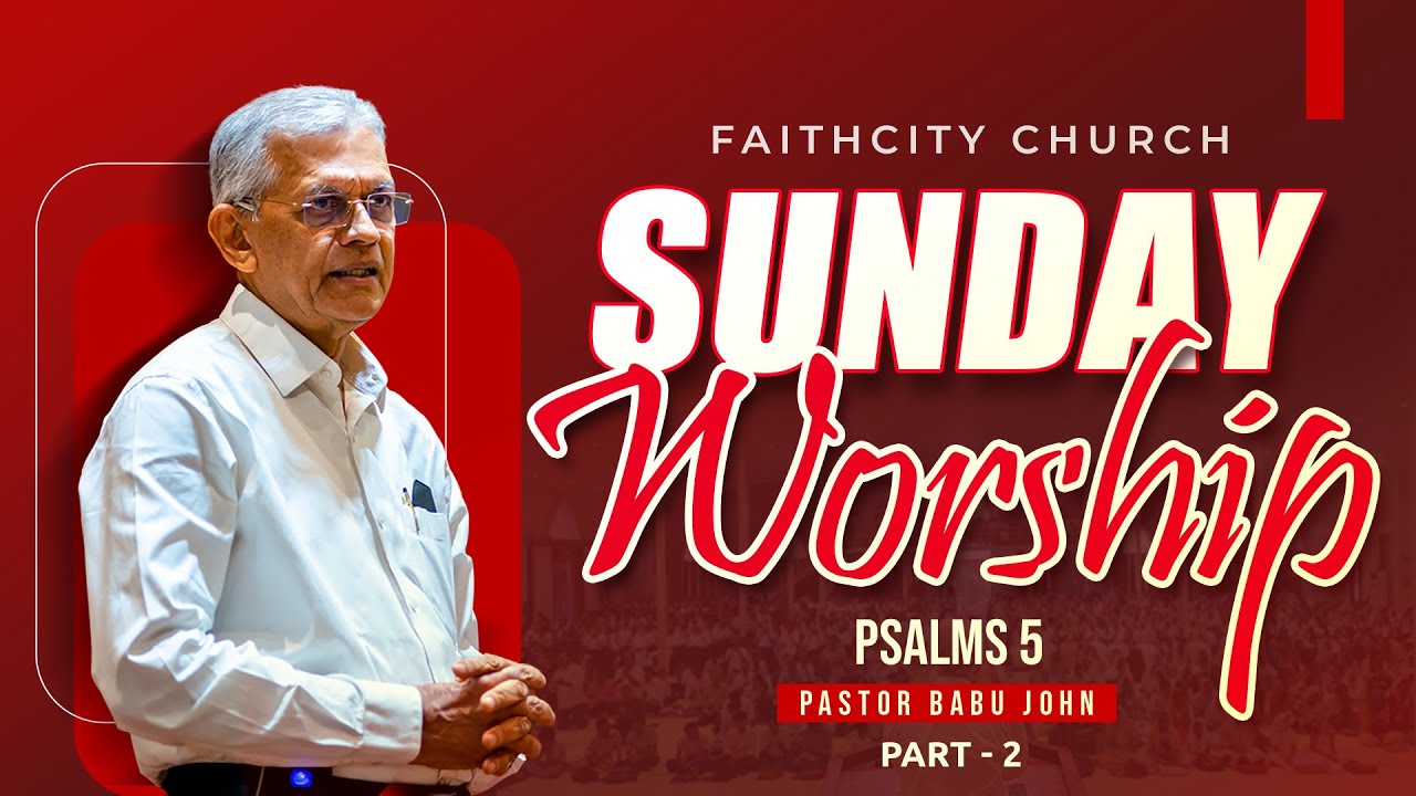 Faithcity Church - Sunday Malayalam Service  |  Pr. Babu John (Part 2)  | Psalms 05 | 31 August 2025