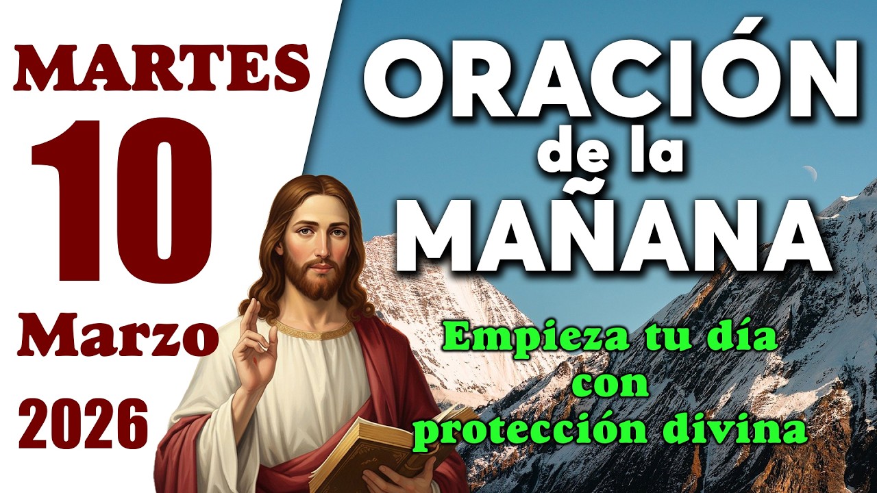 Oración de la Mañana del día martes 10 de marzo de 2026 - Oración de Milagro