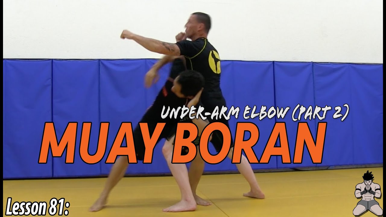 Lesson 81: Muay Boran Under Arm Elbow (part 2)