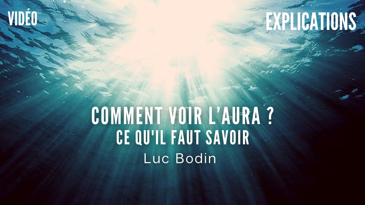 Comment voir l’aura ? Luc Bodin