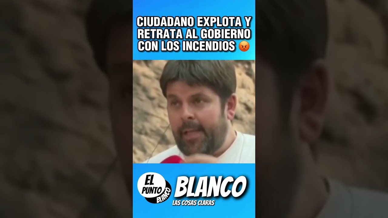 UN CIUDADANO EXPLOTA EN TELEVISION CON NACHO ABAD CONTRA EL GOBIERNO POR LA GESTION DE LOS INCENDIOS