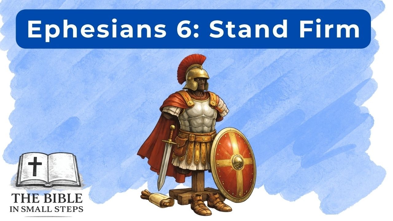 Ephesians 6 - Standing Firm: The Armor of God in Everyday Life