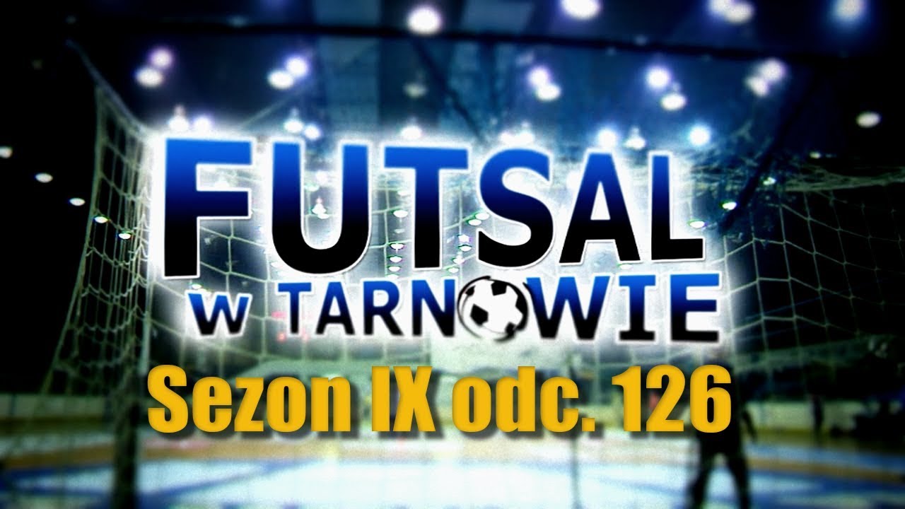FUTSAL W TARNOWIE -sezon IX odc.126 - zvami.tv