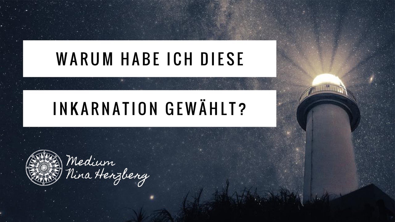 Warum habe ich diese Inkarnation gewählt?