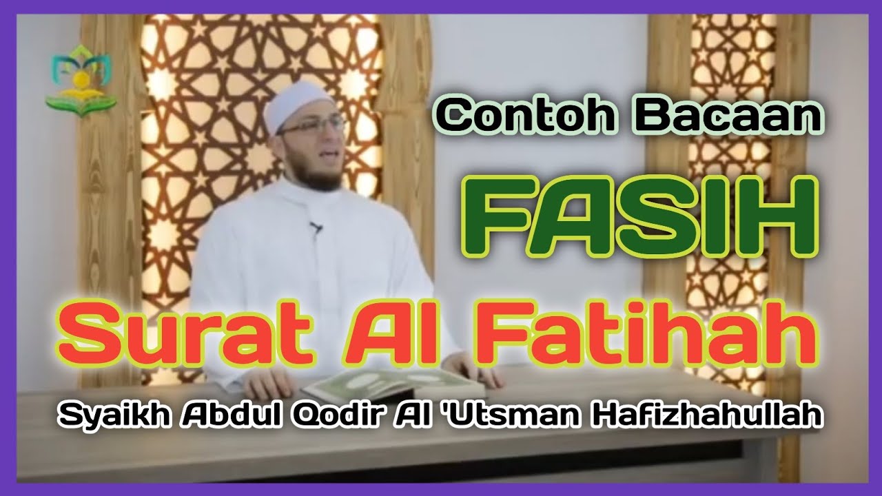 Fasih Membaca Surat Al Fatihah || Syaikh Abdul Qodir Al 'Utsman Hafizhahullah