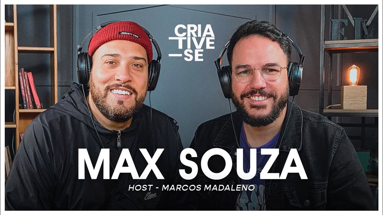 MAX SOUZA | Criative-se Podcast Ep. 77