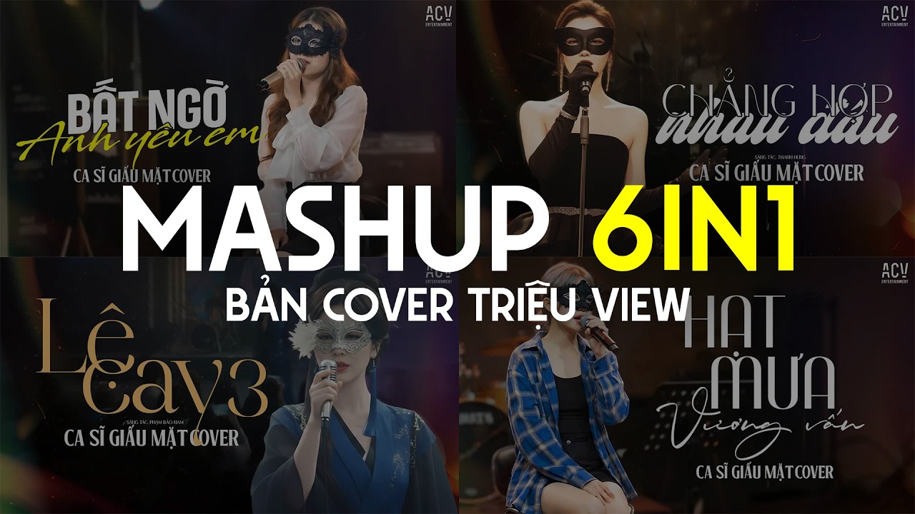 Mashup 6in1 Ca Sĩ Giấu Mặt Cover - Hạt Mưa Vương Vấn, Chẳng Hợp Nhau Đâu, Lệ Cay 3 ♫ Nhạc Trẻ Cover
