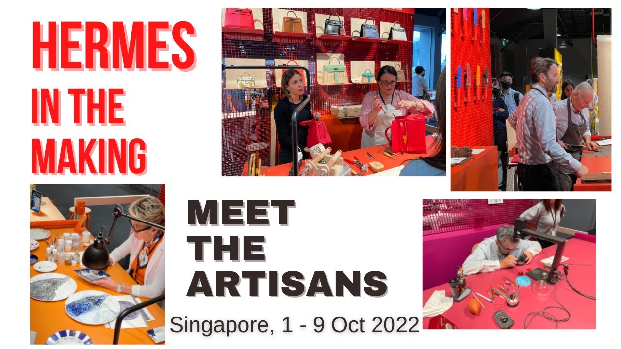 HERMES IN THE MAKING - Meet The Artisans | Singapore | 1-9 Oct 2022