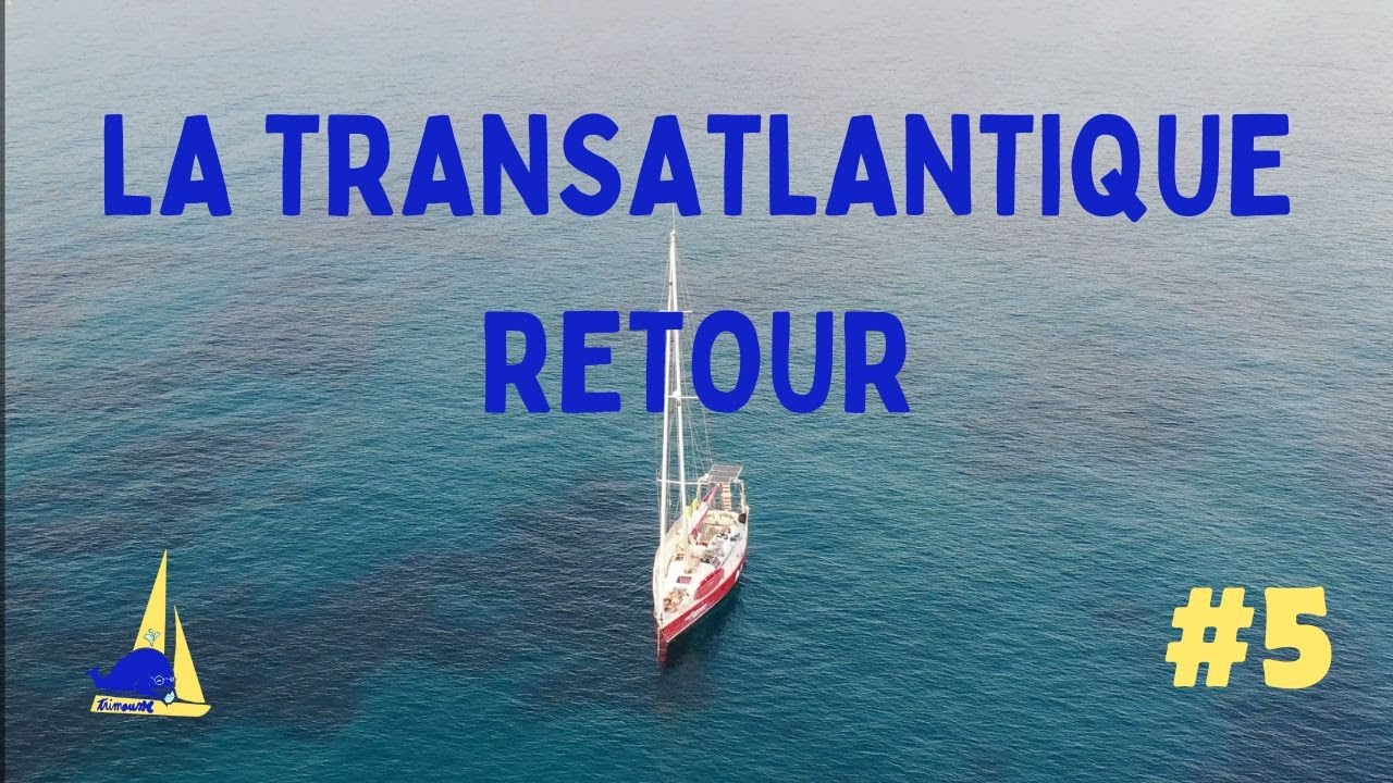 Transatlantique retour : 21 jours de navigation à travers tous les temps