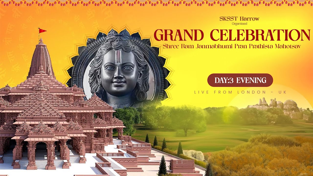 SKSST Harrow - Grand Celebration - Ram Janmabhumi Mahotsav - Day 3 Evening