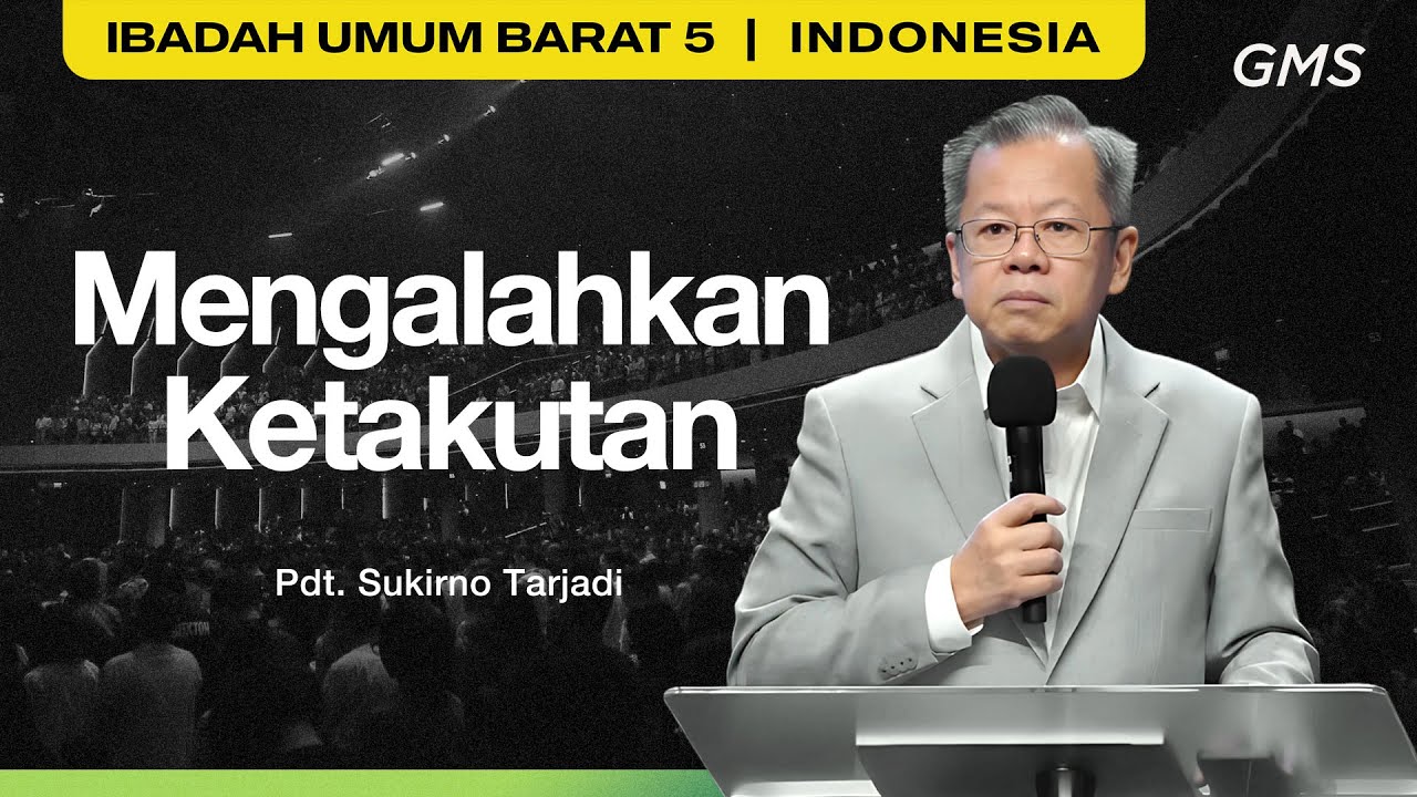 Mengalahkan Ketakutan - Pdt. Sukirno Tarjadi (GMS Church)