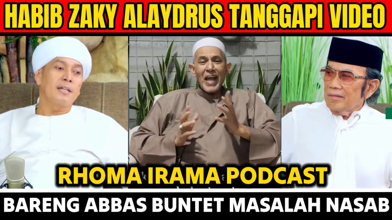 HABIB ZAKY ALAYDRUS TANGGAPI VIDEO RHOMA IRAMA PODCAST BARENG ABBAS BUNTET MASALAH NASAB