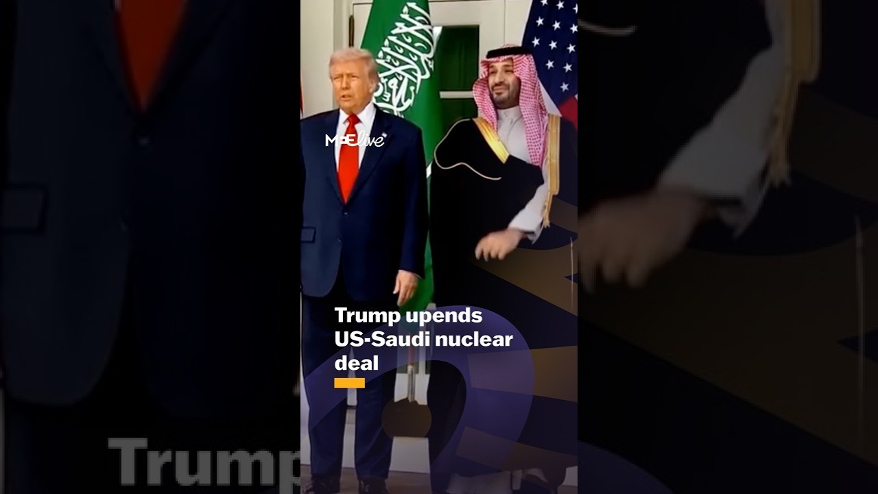 Trump demands Saudi-Israel normalisation, upending nuclear deal