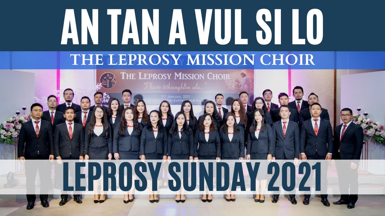The Leprosy Mission Choir - An Tan A Vul Si Lo [Leprosy Sunday Performance Video]