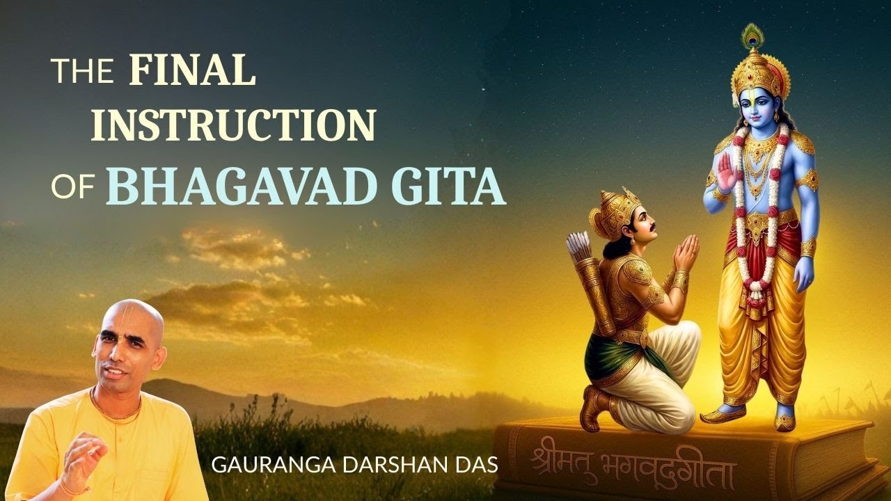 THE FINAL INSTRUCTION OF BHAGAVAD-GITA | Gauranga Darshan Das
